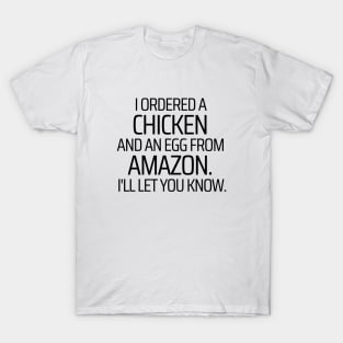 The Chicken Or The Egg T-Shirt